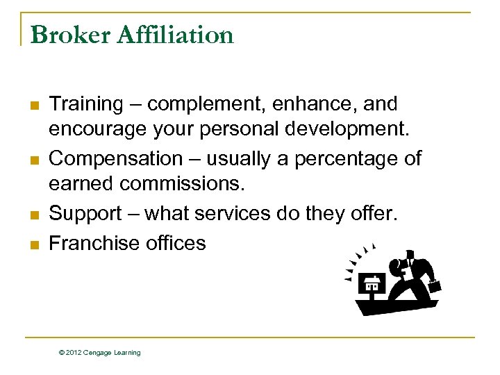 Broker Affiliation n n Training – complement, enhance, and encourage your personal development. Compensation