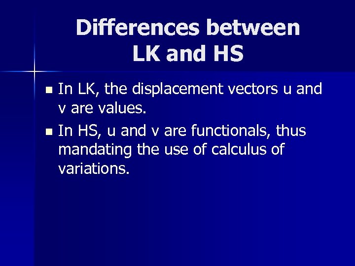 Differences between LK and HS In LK, the displacement vectors u and v are