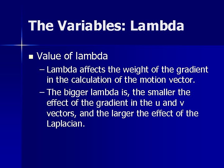 The Variables: Lambda n Value of lambda – Lambda affects the weight of the