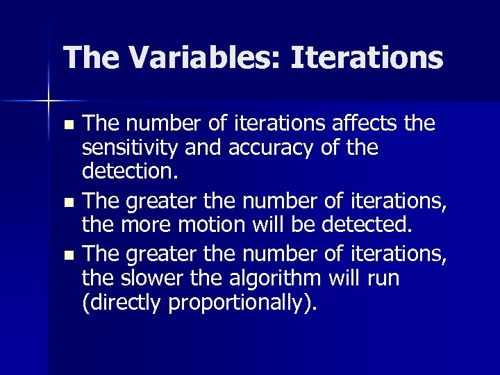 The Variables: Iterations The number of iterations affects the sensitivity and accuracy of the