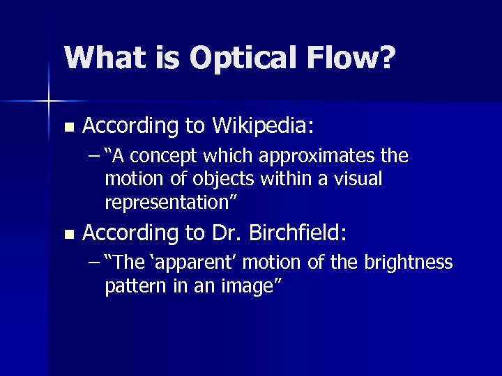 What is Optical Flow? n According to Wikipedia: – “A concept which approximates the