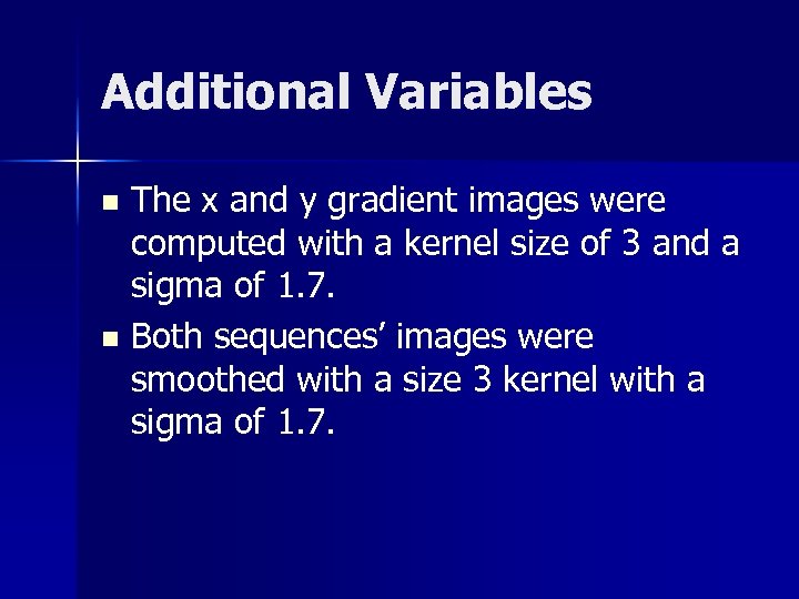 Additional Variables The x and y gradient images were computed with a kernel size