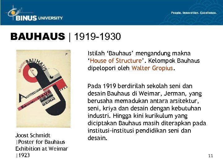 BAUHAUS | 1919 -1930 Istilah ‘Bauhaus’ mengandung makna ‘House of Structure’. Kelompok Bauhaus dipelopori