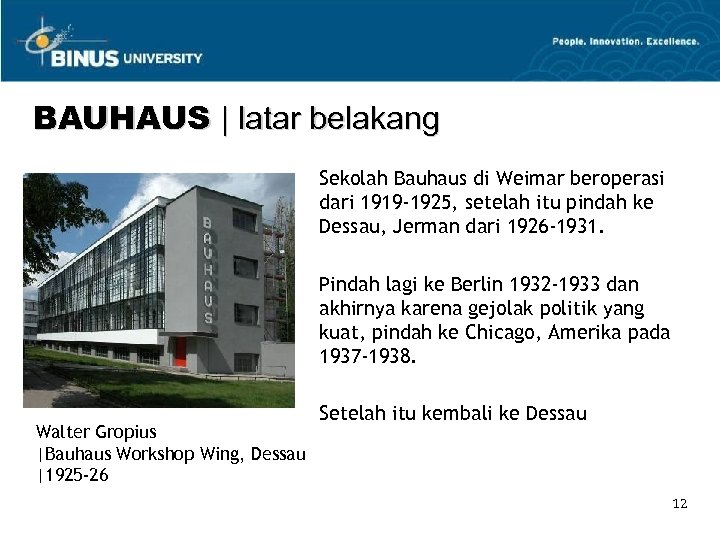 BAUHAUS | latar belakang Sekolah Bauhaus di Weimar beroperasi dari 1919 -1925, setelah itu