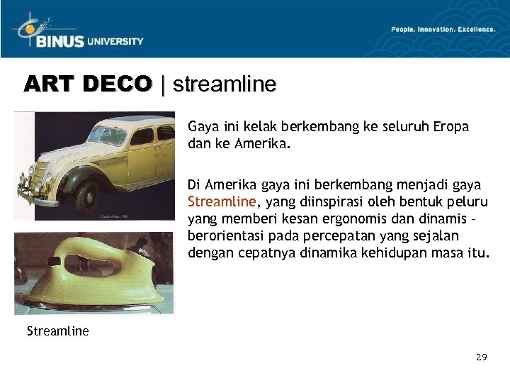 ART DECO | streamline Gaya ini kelak berkembang ke seluruh Eropa dan ke Amerika.