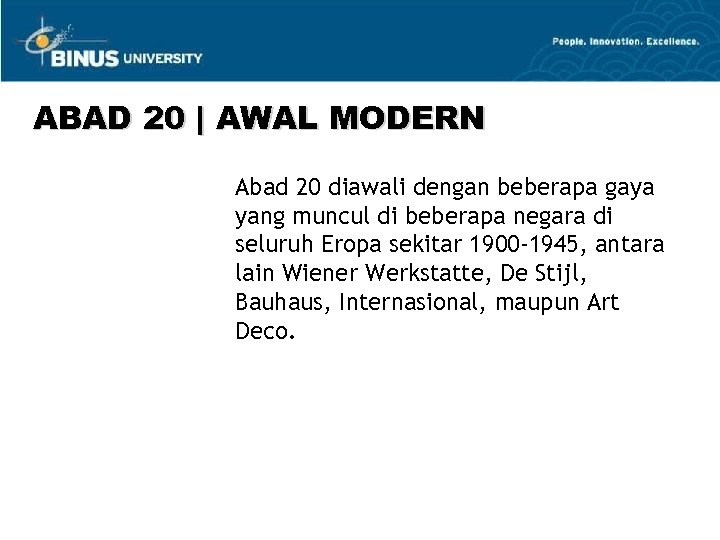 ABAD 20 | AWAL MODERN Abad 20 diawali dengan beberapa gaya yang muncul di