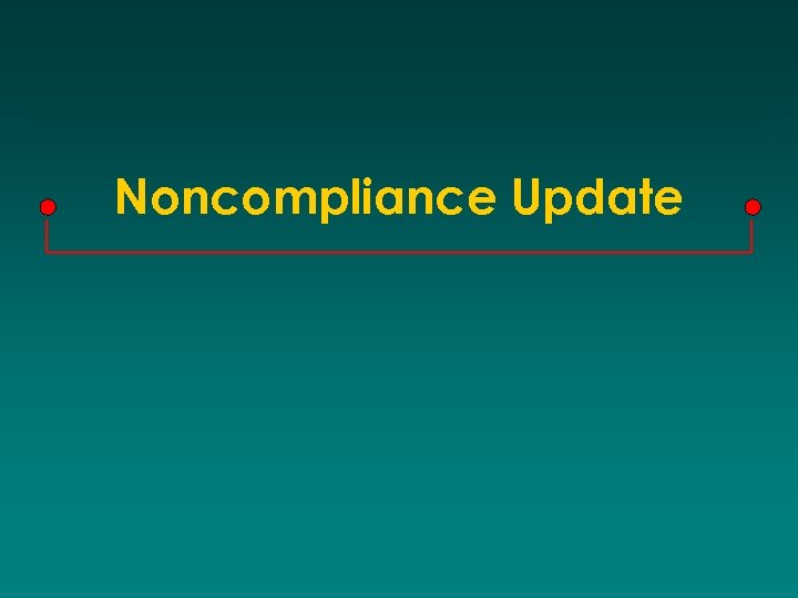 Noncompliance Update 