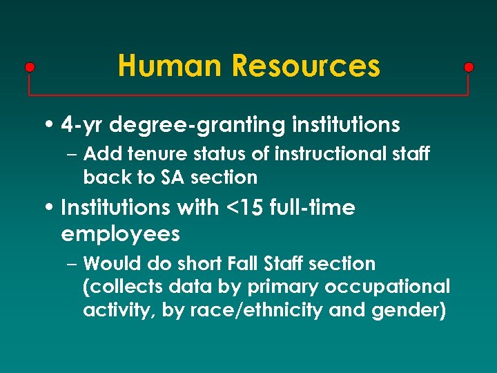 Human Resources • 4 -yr degree-granting institutions – Add tenure status of instructional staff