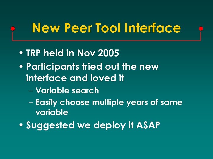 New Peer Tool Interface • TRP held in Nov 2005 • Participants tried out