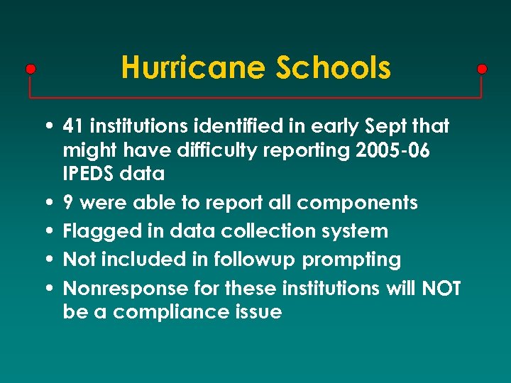 Hurricane Schools • 41 institutions identified in early Sept that might have difficulty reporting