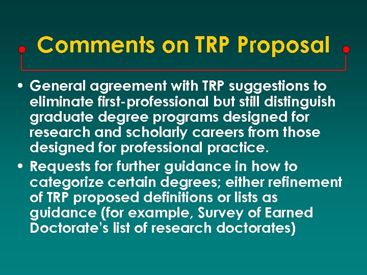 Comments on TRP Proposal • General agreement with TRP suggestions to eliminate first-professional but