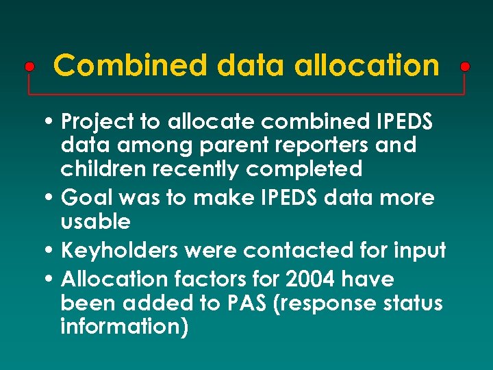 Combined data allocation • Project to allocate combined IPEDS data among parent reporters and