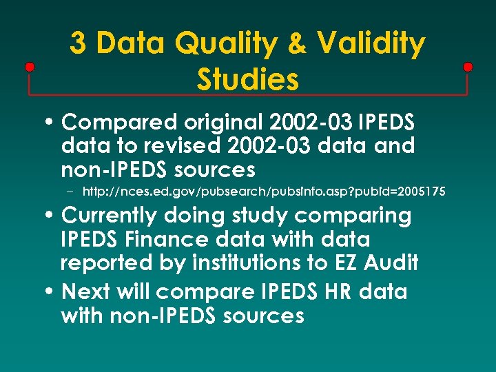 3 Data Quality & Validity Studies • Compared original 2002 -03 IPEDS data to