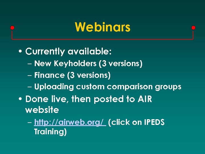 Webinars • Currently available: – New Keyholders (3 versions) – Finance (3 versions) –