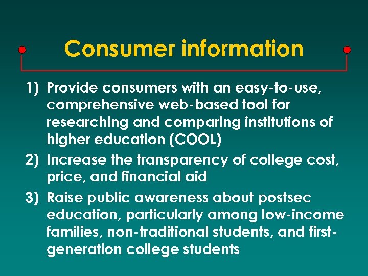 Consumer information 1) Provide consumers with an easy-to-use, comprehensive web-based tool for researching and