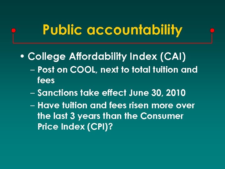 Public accountability • College Affordability Index (CAI) – Post on COOL, next to total