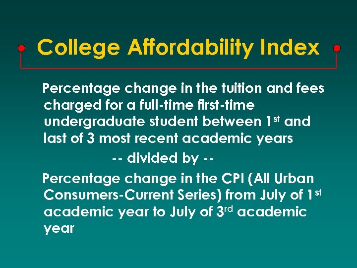 College Affordability Index Percentage change in the tuition and fees charged for a full-time