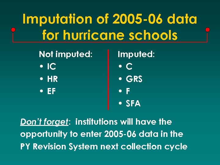 Imputation of 2005 -06 data for hurricane schools Not imputed: • IC • HR