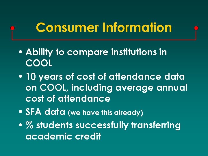 Consumer Information • Ability to compare institutions in COOL • 10 years of cost