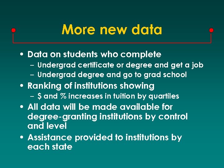 More new data • Data on students who complete – Undergrad certificate or degree