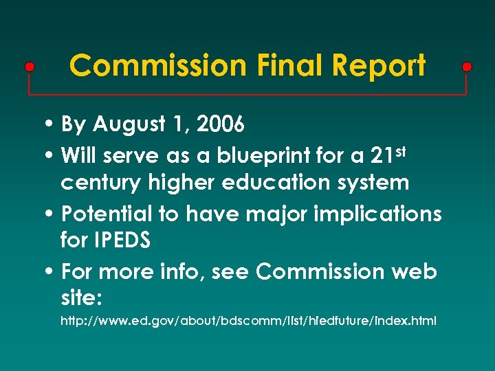 Commission Final Report • By August 1, 2006 • Will serve as a blueprint