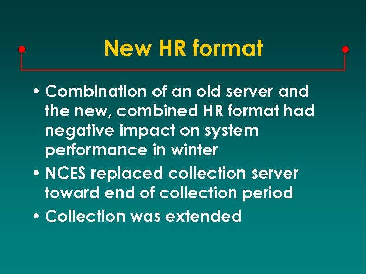 New HR format • Combination of an old server and the new, combined HR