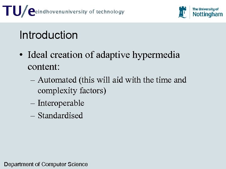TU/e eindhovenuniversity of technology Introduction • Ideal creation of adaptive hypermedia content: – Automated