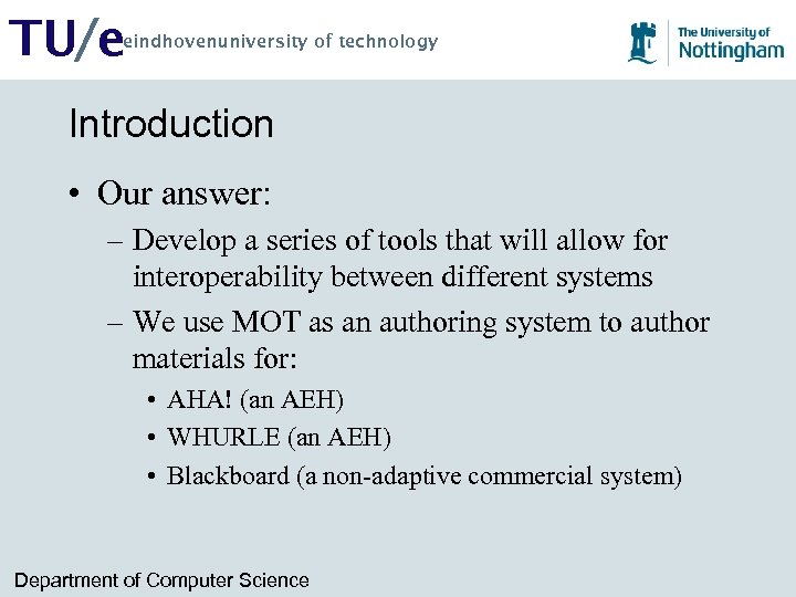 TU/e eindhovenuniversity of technology Introduction • Our answer: – Develop a series of tools