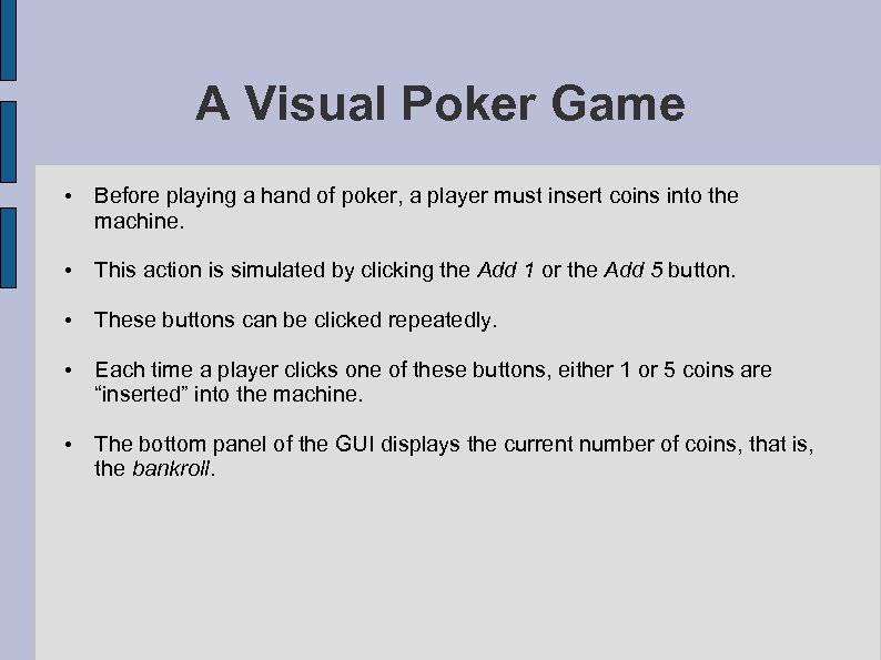 A Visual Poker Game • Before playing a hand of poker, a player must