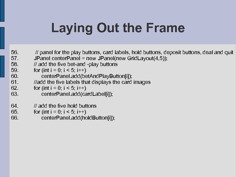 Laying Out the Frame 56. // panel for the play buttons, card labels, hold