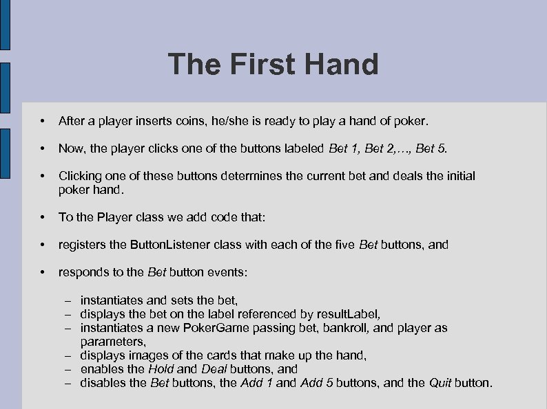 The First Hand • After a player inserts coins, he/she is ready to play