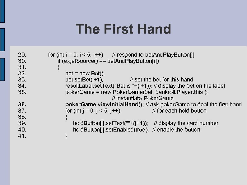 The First Hand 29. for (int i = 0; i < 5; i++) //