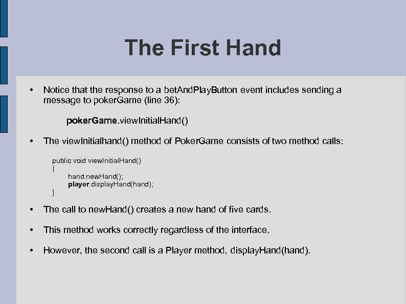 The First Hand • Notice that the response to a bet. And. Play. Button