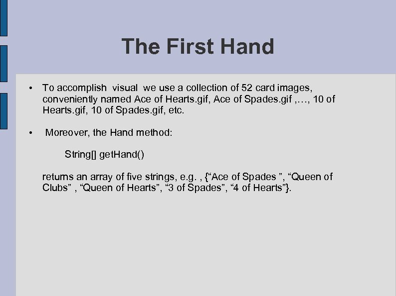 The First Hand • To accomplish visual we use a collection of 52 card