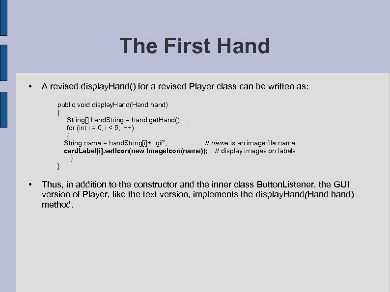The First Hand • A revised display. Hand() for a revised Player class can