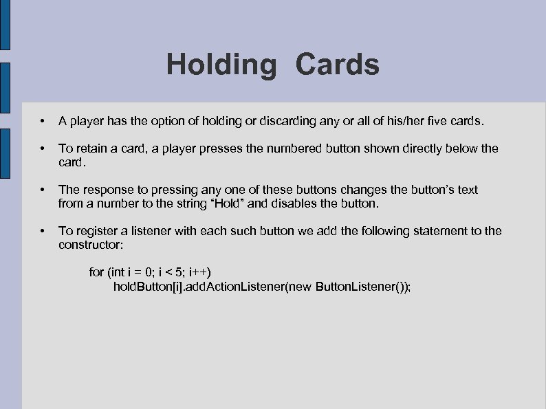 Holding Cards • A player has the option of holding or discarding any or