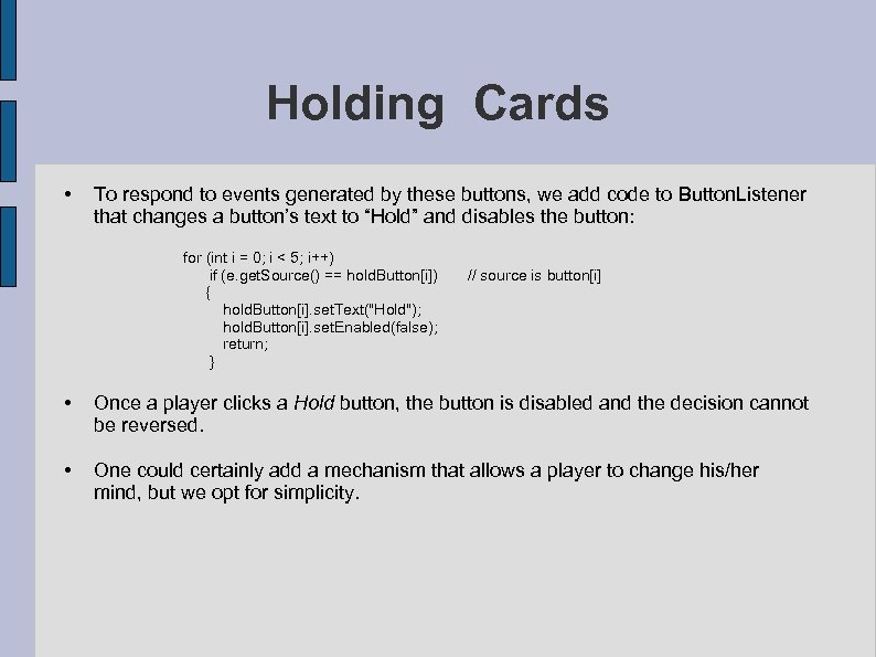 Holding Cards • To respond to events generated by these buttons, we add code