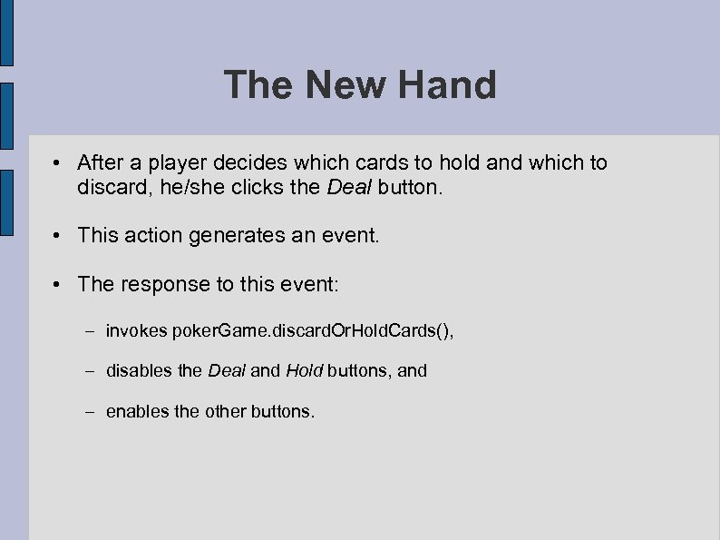 The New Hand • After a player decides which cards to hold and which