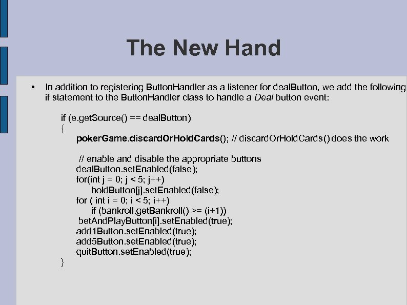 The New Hand • In addition to registering Button. Handler as a listener for