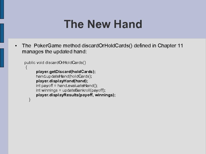 The New Hand • The Poker. Game method discard. Or. Hold. Cards() defined in