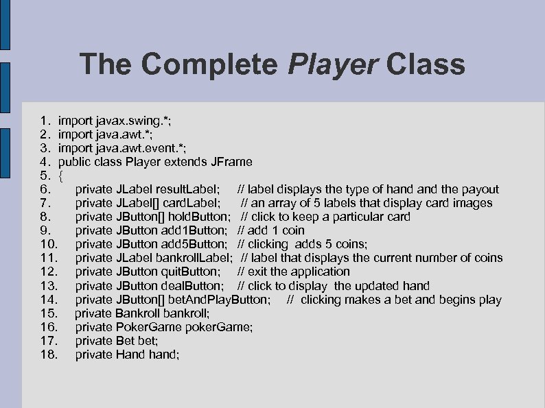 The Complete Player Class 1. import javax. swing. *; 2. import java. awt. *;