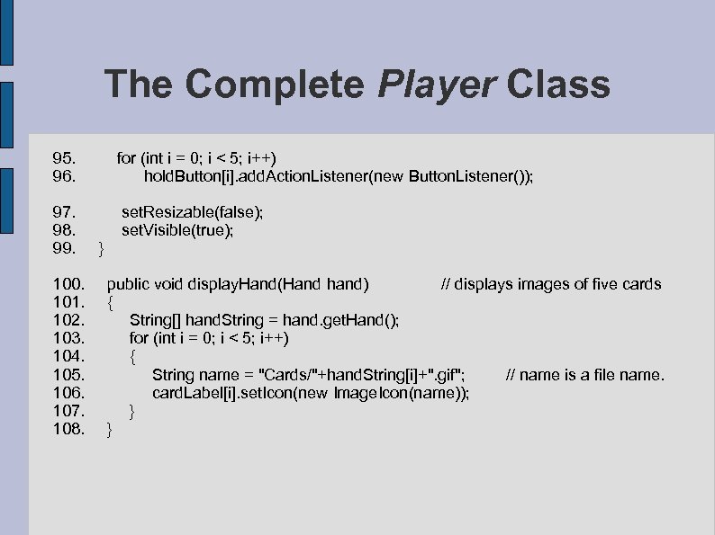 The Complete Player Class 95. for (int i = 0; i < 5; i++)