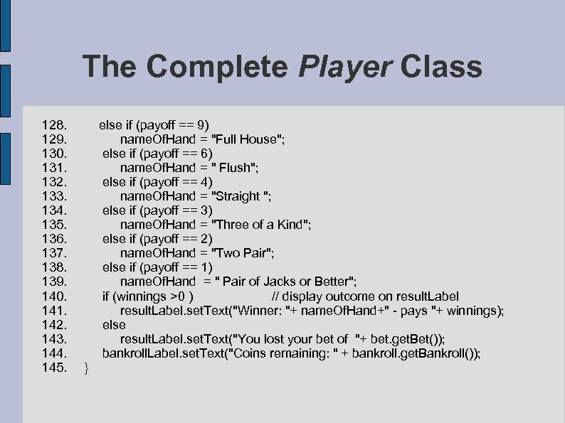 The Complete Player Class 128. else if (payoff == 9) 129. name. Of. Hand