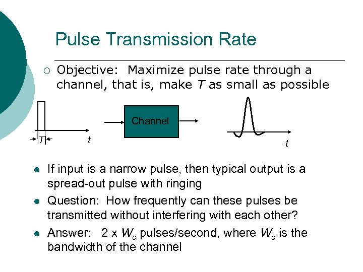 Pulse Transmission Rate ¡ Objective: Maximize pulse rate through a channel, that is, make