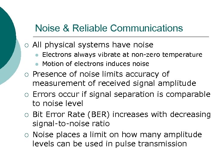 Noise & Reliable Communications ¡ All physical systems have noise ¡ ¡ Electrons always