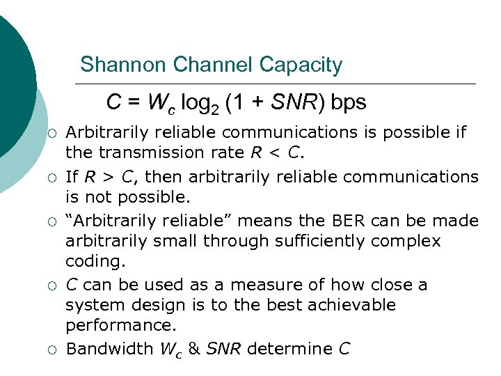Shannon Channel Capacity C = Wc log 2 (1 + SNR) bps ¡ ¡