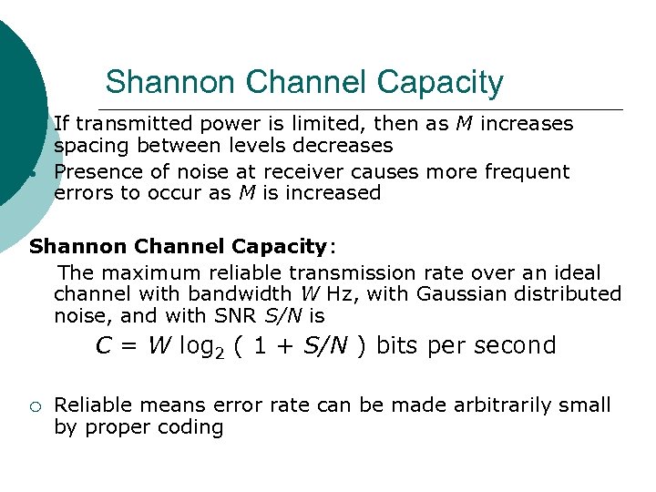 Shannon Channel Capacity • • If transmitted power is limited, then as M increases