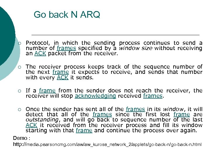 Go back N ARQ ¡ Protocol, in which the sending process continues to send