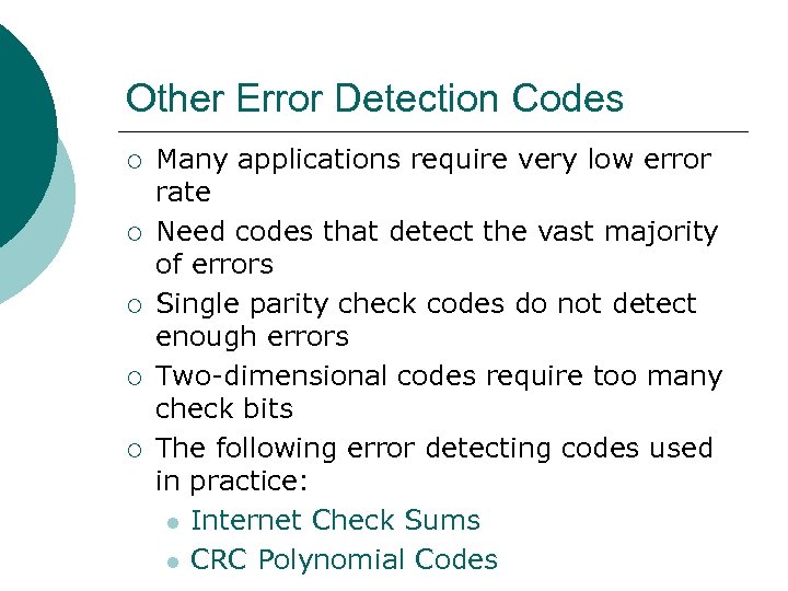 Other Error Detection Codes ¡ ¡ ¡ Many applications require very low error rate