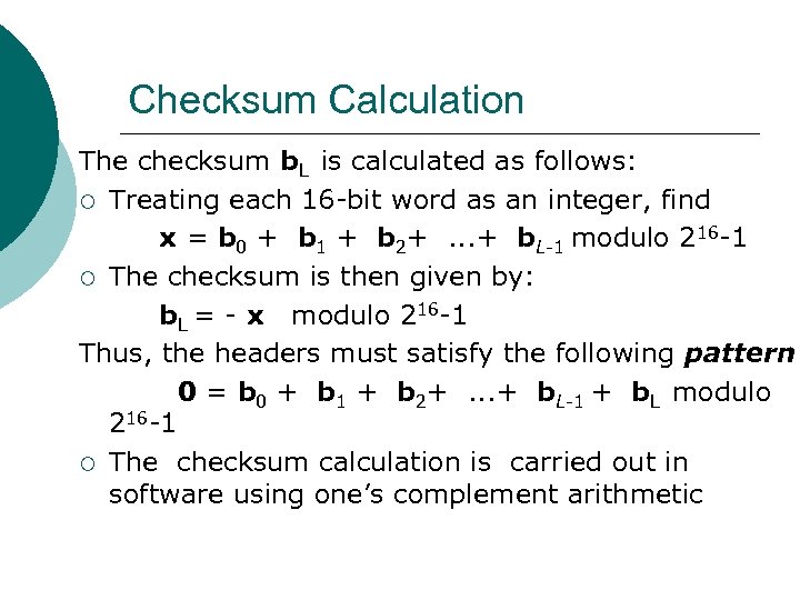 Checksum Calculation The checksum b. L is calculated as follows: ¡ Treating each 16
